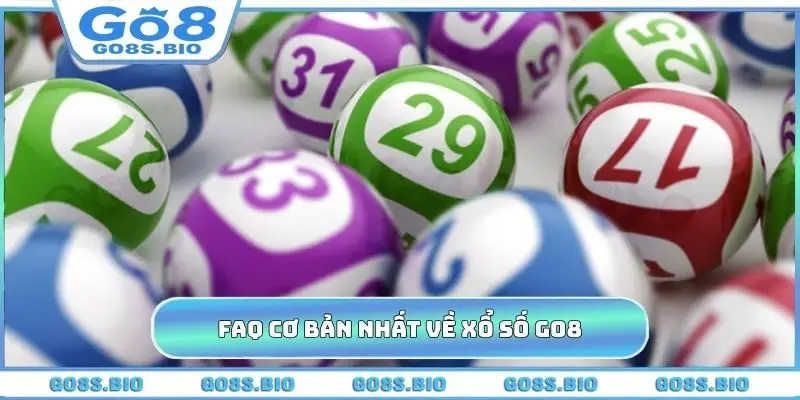 FAQ cơ bản nhất về xổ số GO8